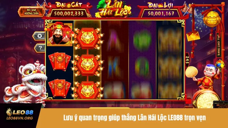 Lưu ý quan trọng giúp thắng Lân Hái Lộc LEO88 trọn vẹn