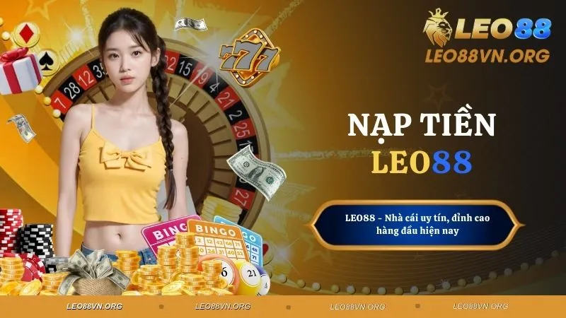 Nạp Tiền Liền Tay, Chơi Game Liền Mạch Tại Nhà Cái LEO88