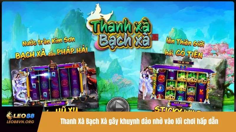 Thanh Xà Bạch Xà gây khuynh đảo nhờ vào lối chơi hấp dẫn