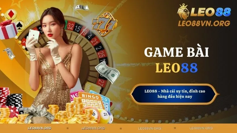 Game Bài LEO88 Giới Thiệu Về Các Trò Chơi Hot Nhất 2025