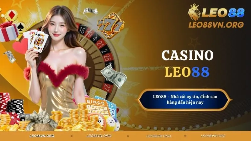 Casino LEO88 - Tận Hưởng Không Giới Hạn, Chơi Vui Thoải Mái