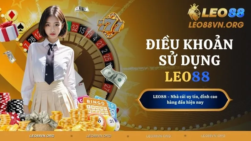 Điều Khoản Sử Dụng Tại LEO88 Minh Bạch, Chuẩn Mực