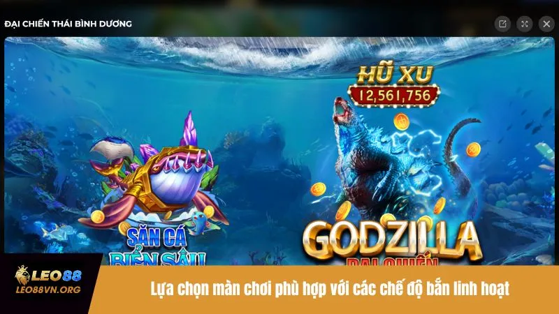 Lựa chọn màn chơi phù hợp với các chế độ bắn linh hoạt