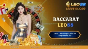 Baccarat - Hướng Dẫn Chi Tiết Luật Chơi Cho Hội Viên LEO88